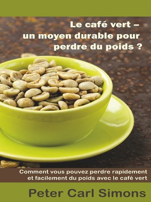 cover image of Le café vert--un moyen durable pour perdre du poids?